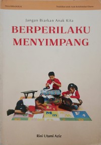 Jangan Biarkan Anak Kita Berperilaku Menyimpang