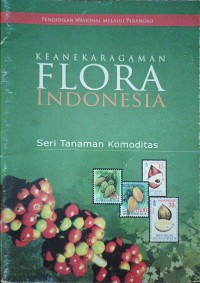 Keanekaragaman Flora Indonesia Seri Tanaman Komoditas