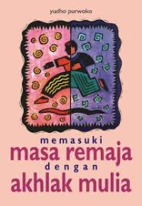 Memasuki MasaRemaja dengan Akhlak Mulia