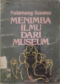 Menimba Ilmu Dari Museum