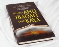 Menjadi Ahli Ibadah Yang Kaya