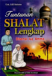 Tuntunan Shalat Lengkap disertai Juz'Amma